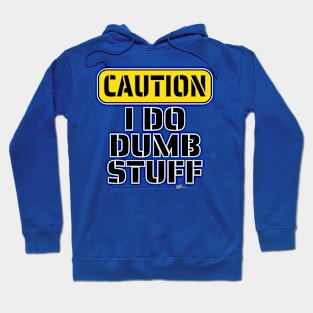 Caution-Dumb Stuff Hoodie